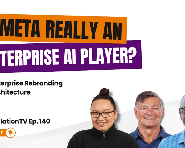 Is Meta an Enterprise Player? + Enterprise Rebranding & AI Architecture | CRTV Episode 140